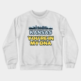 Kansas you're in my DNA Crewneck Sweatshirt